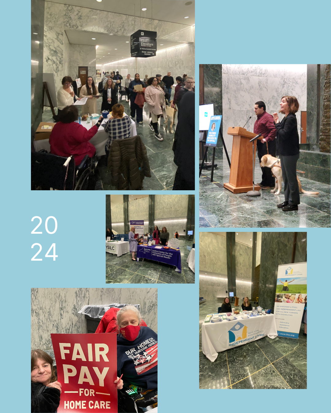 5 photo collage of budget advocacy day. From top to bottom left to right. 1st image is of registration with Two women sitting at table and a large crowd of attendees waiting to checkin. 2nd image just below the 1st and to the right, side view of a blind man at a podium with his service dog giving a speech. Centered on the graphic is a photo of 2 staff and an attendees standing at the Justice Center for the protection of People with Special needs event table. Just below this and to the right are two women in wheelchairs holding up a fair pay poster. Bottom right of is of 2 NYAIL staff smiling and sitting at the New York Association on Independent Living's event table. 