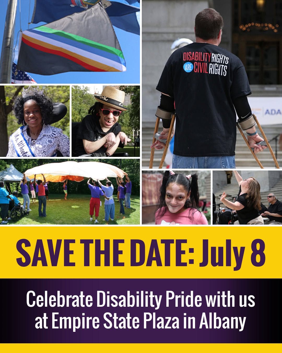 A disability pride flag waves and people gather outside smiling, dancing and walking. Text: Save the date: Jul8 8. Celebrate Disability Pride with us at Empire State Plaza in Albany