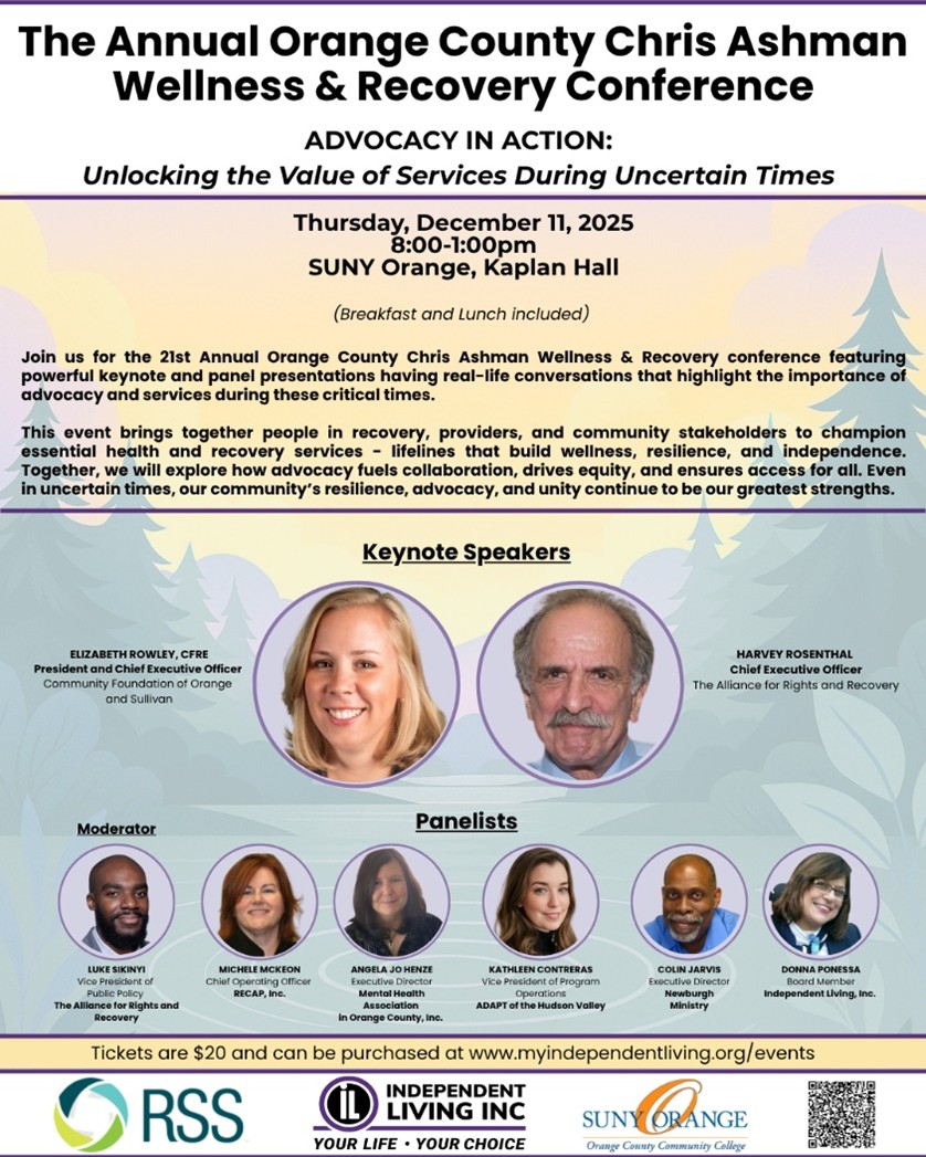 Flyer for the Annual Orange County Chris Ashman Wellness and Recovery Conference titled Advocacy in Action Unlocking the Value of Services During Uncertain Times Event is on Thursday December 11 2025 from 800 AM to 100 PM at SUNY Orange Kaplan Hall. Breakfast and lunch included. Flyer features keynote speakers and panelists with circular photo frames along with logos for RSS Independent Living Inc and SUNY Orange. Background includes soft blue and green tones with tree silhouettes. Ticket price is 20 and registration link is provided.