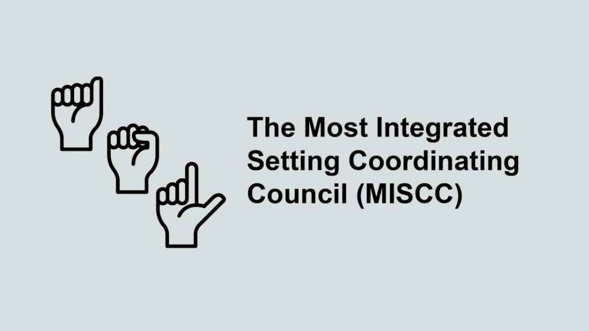 Image of ASL hand signals on the left with text to the right that reads The Most Integrated Setting Coordinators Counsel (MISCC)
