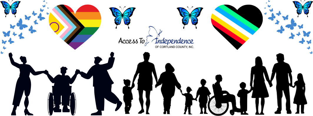 An image of 11 silhouettes people of various ages and abilities, with disability flags in the shapes of hearts and blue butterflies bordering the top and text that reads Access to Independence of Cortland