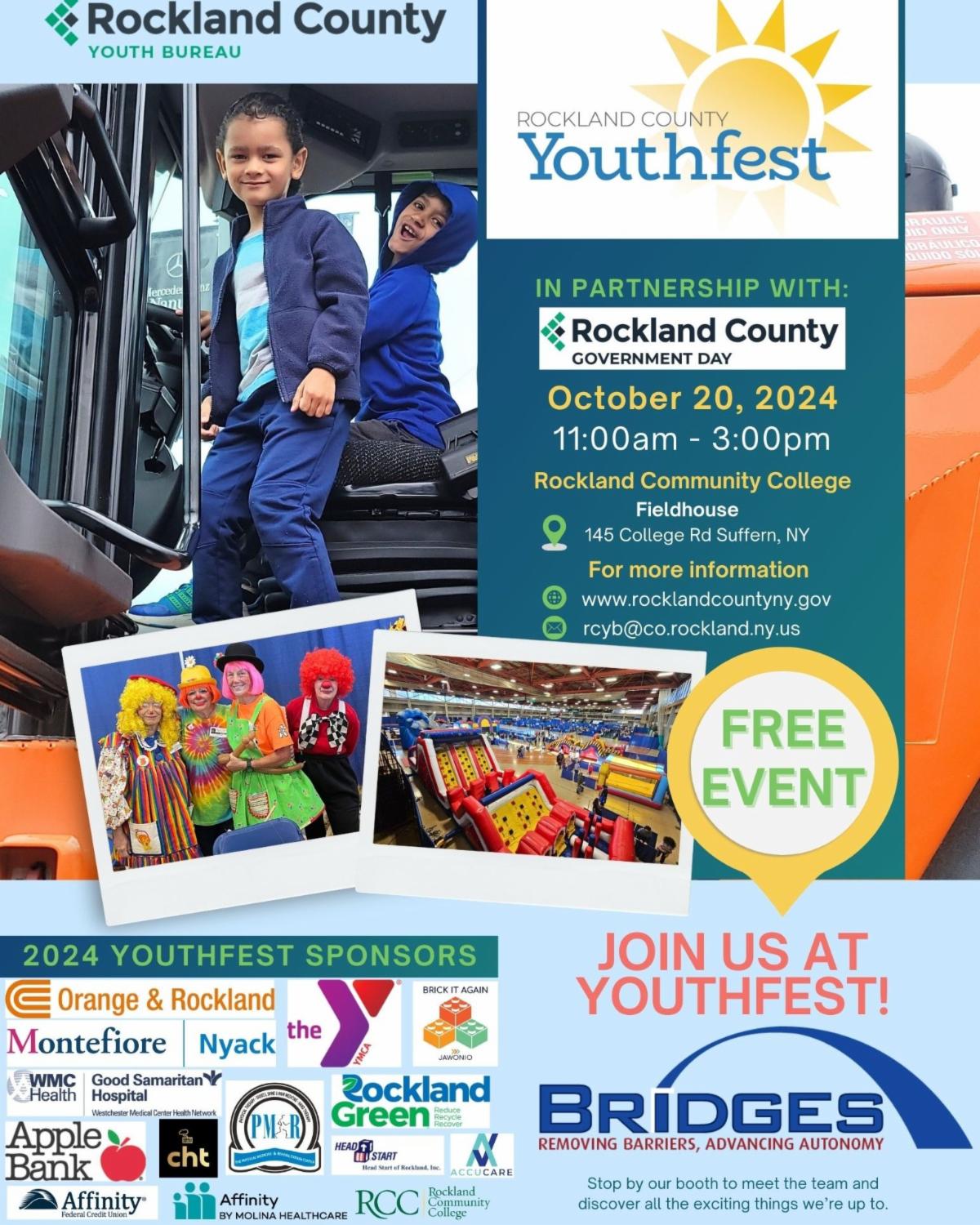 Rockland County Youthfest flyer with photos of two kids playing in the front seat of a big utility vehicle. Collaged on top of this photo is a photo of clowns and a photo of an indoor bounce house arena. In the top left corner is the Rockland County Youth Beureau logo. On the top right is a sun with text overlay Rockland County Youthfest. Just below this image is text overlay , In partnership with Rockland County Government Day. October 20, 2024 11am – 3 pm. Rockland County Community College | Fieldhouse and other contact information. The bottom right has an image that read FREE EVENT. 
