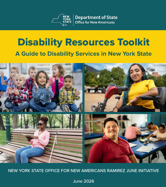 Cover of the Disability Resources Toolkit: A Guide to Disability Services in New York State published by the New York State Department of State, Office for New Americans. The cover features photos of children, a wheelchair user outdoors, a person using a white cane on a park bench, and an adult in a classroom. It also notes the New York State Office for New Americans Ramirez June Initiative and is dated June 2026.