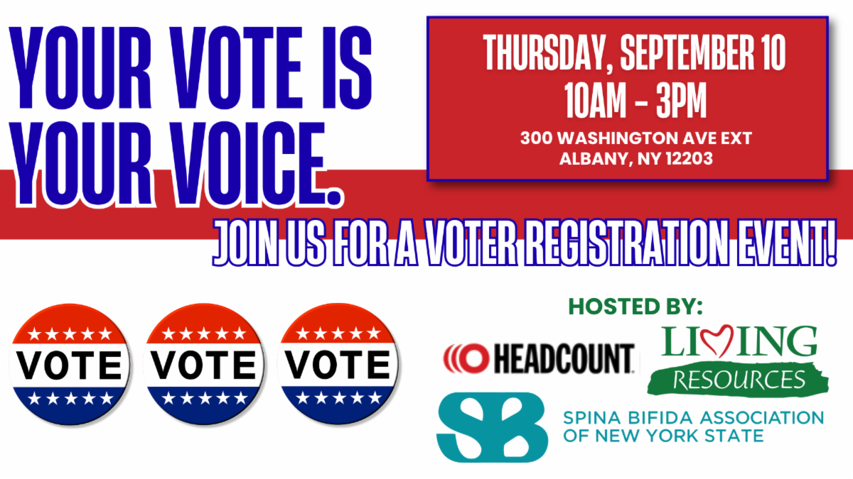 “Your Vote Is Your Voice.” The event will be held Thursday, September 10, from 10 a.m.–3 p.m. at 300 Washington Avenue Extension in Albany. Hosted by HeadCount, Living Resources, and the Spina Bifida Association of New York State.