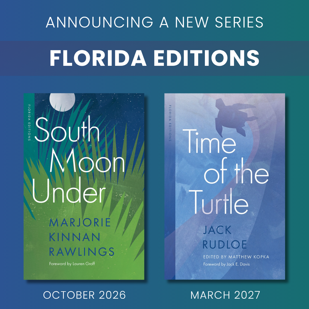 Announcing a new series: Florida Editions. Featured titles include South Moon Under (publishes October 2026) and Time of the Turtle (publishes March 2027).