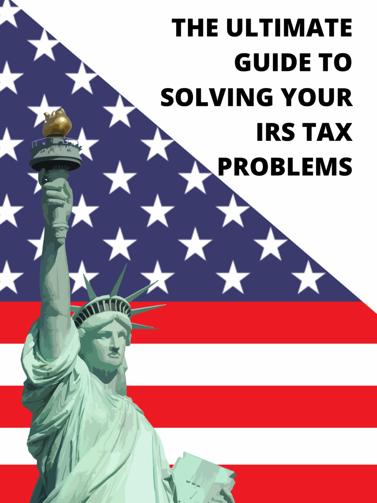 The Ultimate Guide to Solving Your IRS Tax Problems