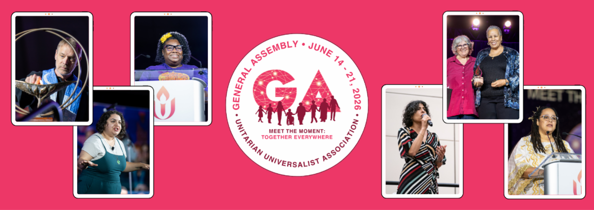Collage graphic promoting General Assembly 2026 featuring the GA logo centered on a pink background, surrounded by photos of speakers and leaders presenting, singing, and receiving awards. Text reads “General Assembly • June 14–21, 2026 • Meet the Moment: Together Everywhere • Unitarian Universalist Association.”