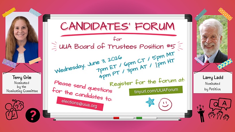 Promotional graphic for a UUA Board of Trustees Position #5 Candidates’ Forum on a pink gradient background. A whiteboard in the center displays event details in colorful handwritten-style text, including the date Wednesday, June 3, 2026, multiple time zones, and registration information. Photos of the two candidates flank the whiteboard: Terry Grim on the left, labeled “Nominated by the Nominating Committee,” and Larry Ladd on the right, labeled “Nominated by Petition.” Decorative tape graphics, doodles, and question-and-answer icons surround the design.