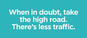Take the high road