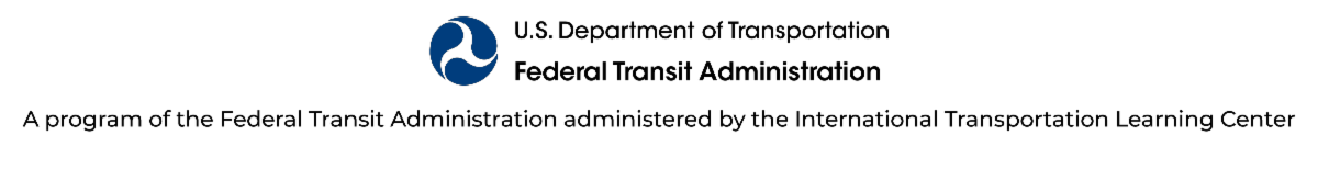 US DOT FTA logo with the language: A program of the Federal Transit Administration administered by the International Transportation Learning Center. 
