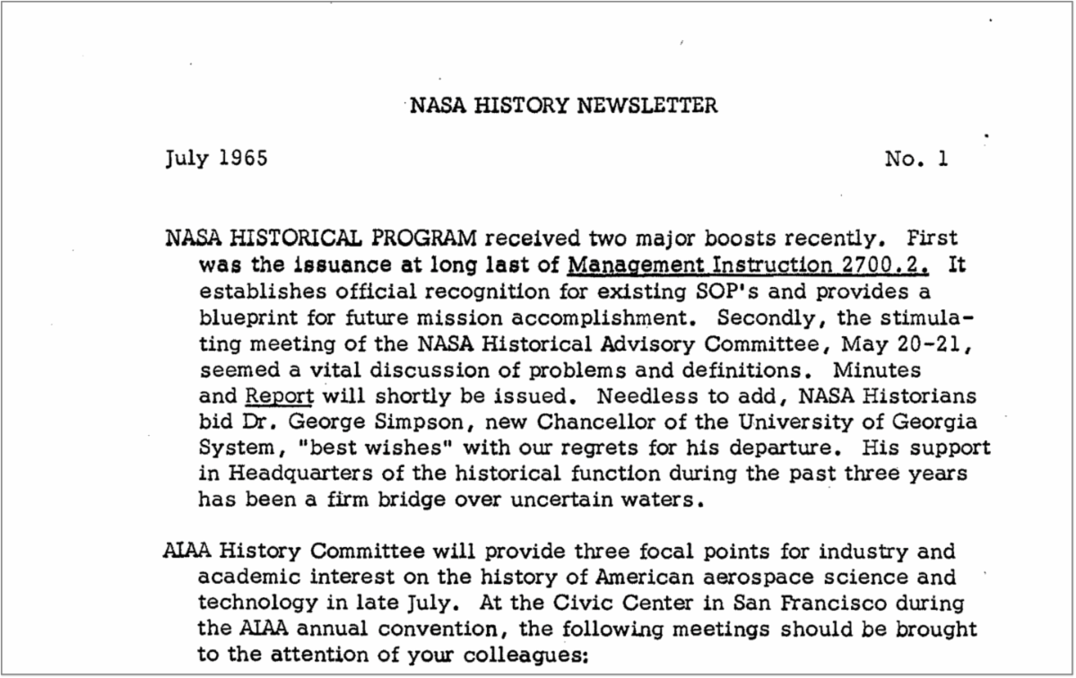 First half of the first page of the first edition of the NASA History Office’s newsletter dated July 1965. Two brief notes appear including one about the issuance of Management Instruction 2700.2 and the AIAA History Committee activities at the AIAA annual convention in late July.