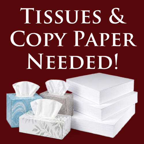 tissues and copy paper needed