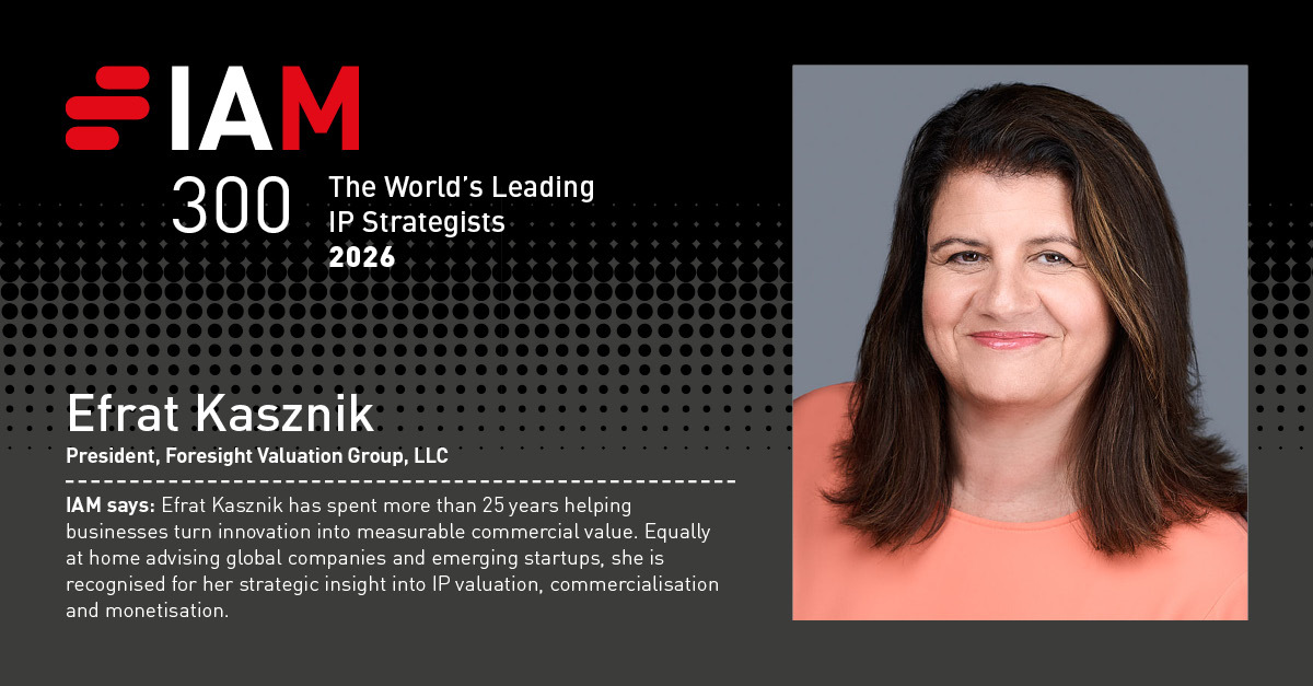 IAM 300: The World's Leading IP Strategists 2026 – Efrat Kasznik, President, Foresight Valuation Group, LLC