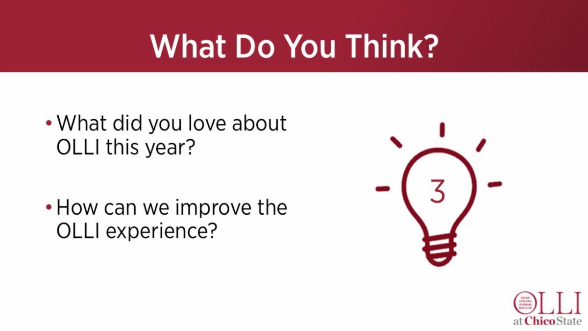 A slide with the title What Do You Think? Questions are What did you love about OLLI this year? and How can we improve the OLLI experience?