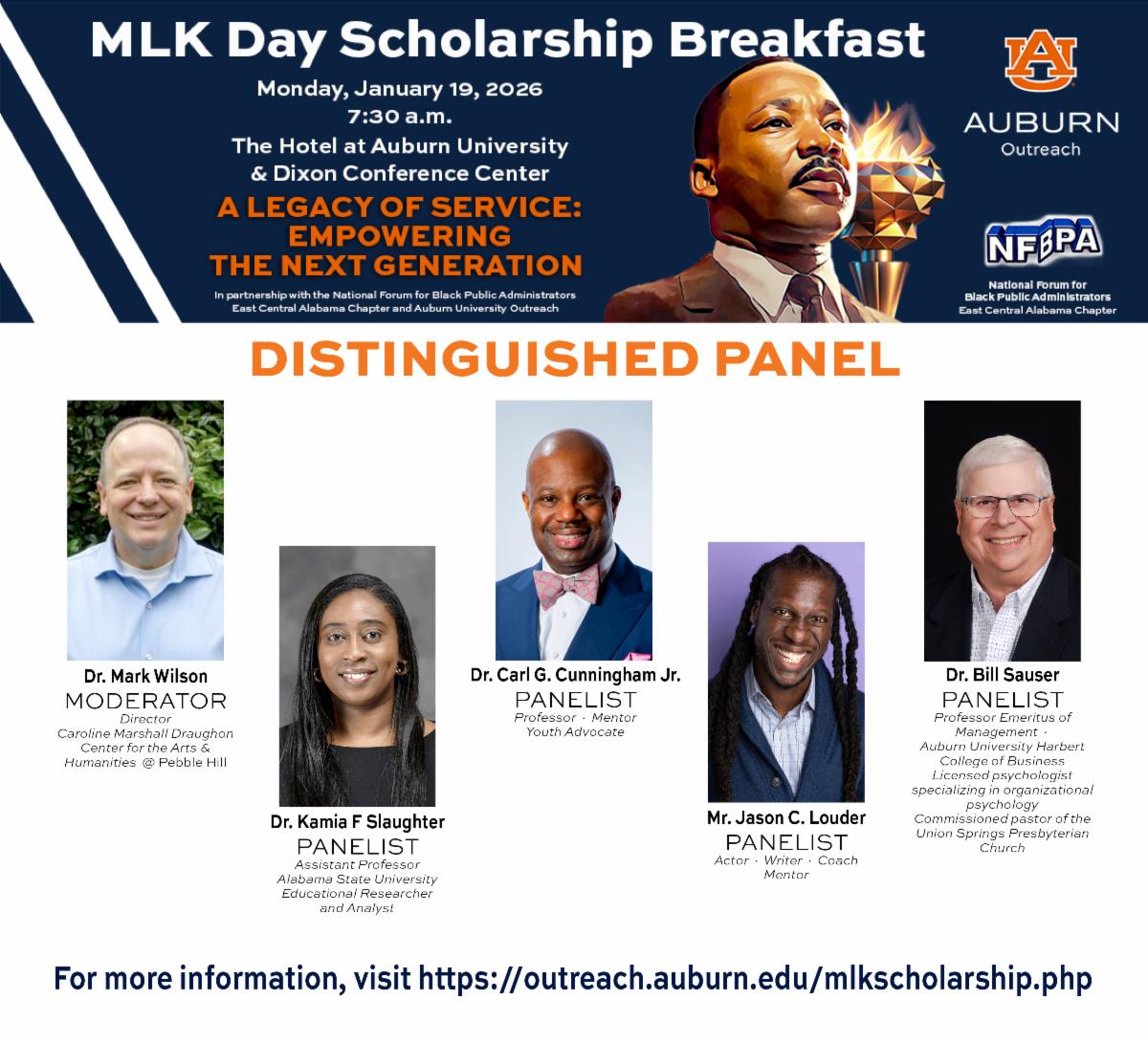 MLK Day Scholarship Breakfast - Jan. 19 7-10am, AU Hotel & Conference Center - Panelists include Mark Wilson, moderator; Kamia Slaughter, Carl Cunningham Jr., Jason Louder, and Bill Sauser. For tickets and addition information, visit https://aub.ie/MLKbreakfast2026