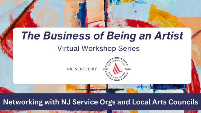 business of being an artist virtual workshop series networking with nj service orgs and local arts councils.