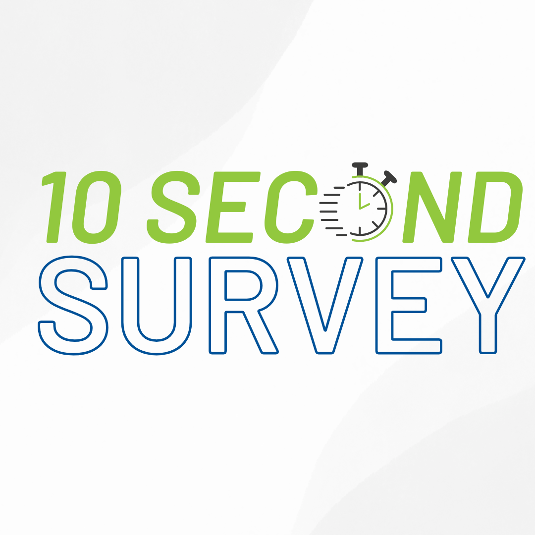 10 Second Survey