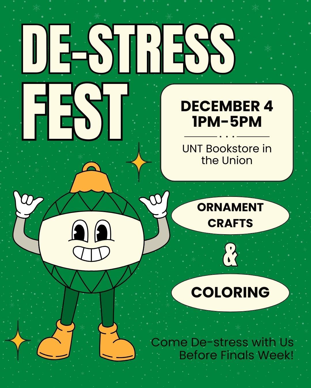 De-Stress fest is happening on December 4th 1-5pm in the UNT Bookstore in the Union. 