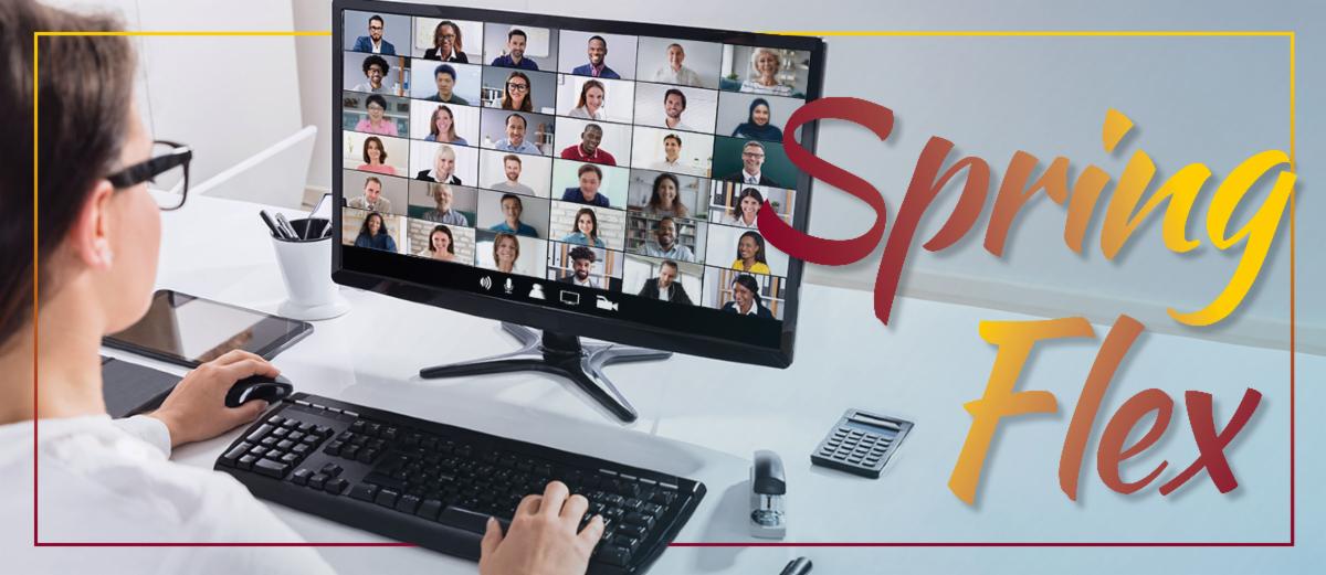 Looking over a person's shoulder at their screen which has people arranged in squares across the screen for a zoom meeting and the words Spring Flex on the right side