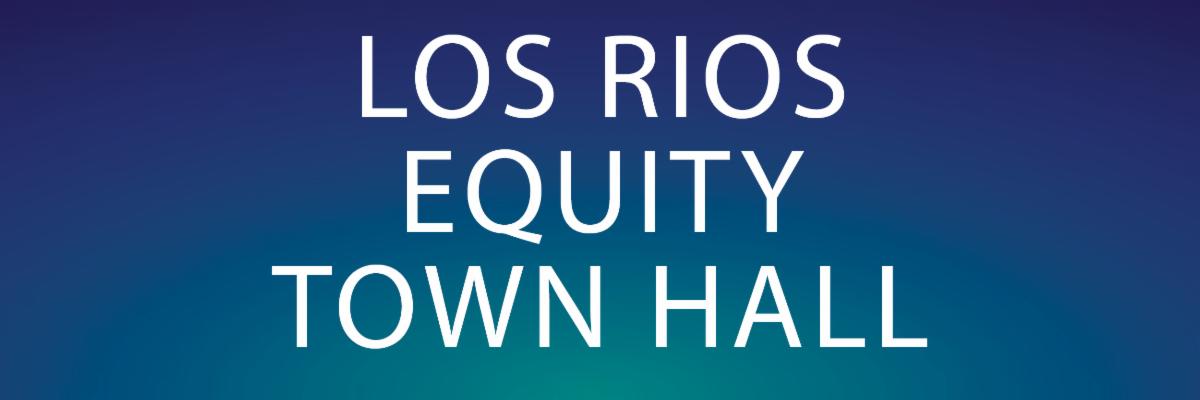 "Los Rios Equity Town Hall" on a blue background