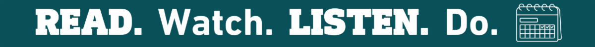 Banner: read, watch. listen, do with calendar icon