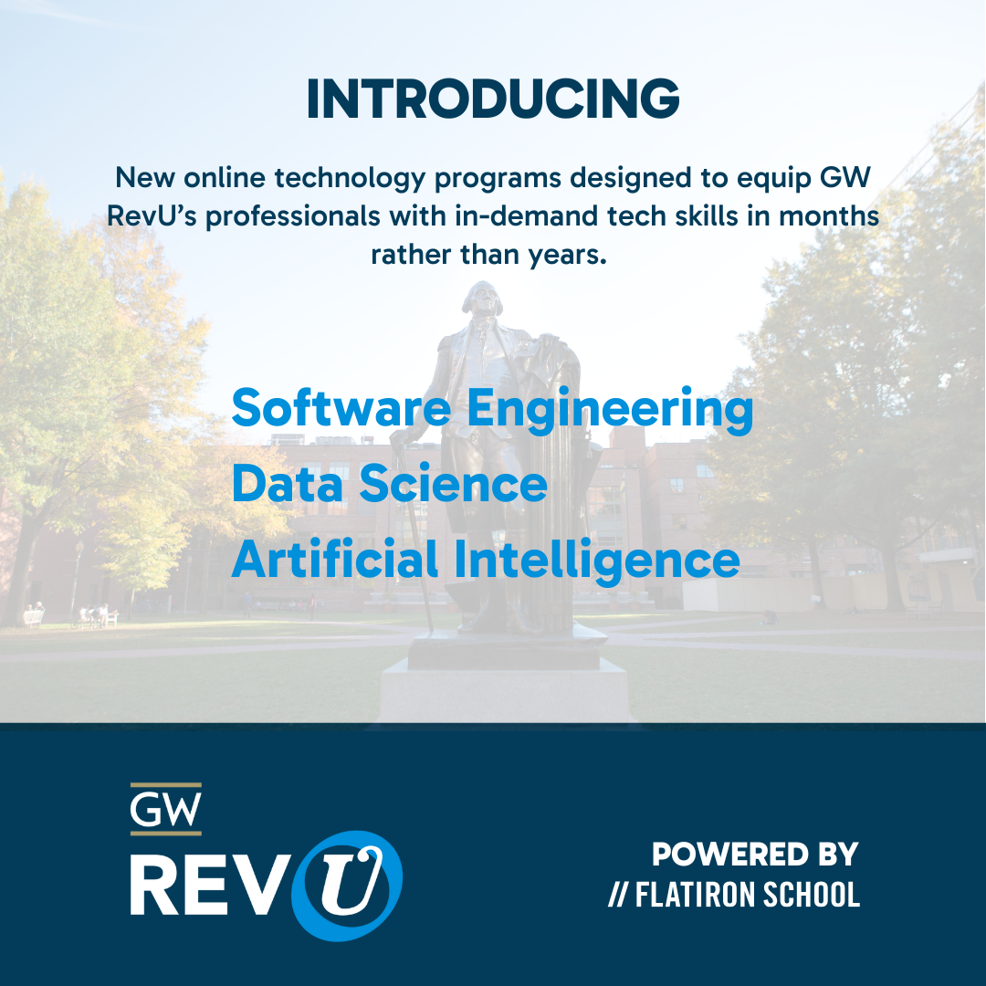 GW RevU Powered by Flatiron School. Introducing tech courses in Software Engineering Data Science and Artificial Intelligence