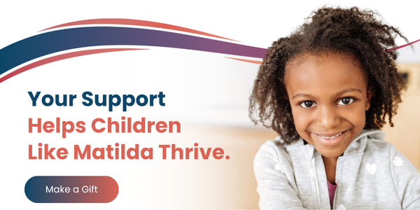 Your Support Helps Children Like Matilda Thrive - Make a Gift