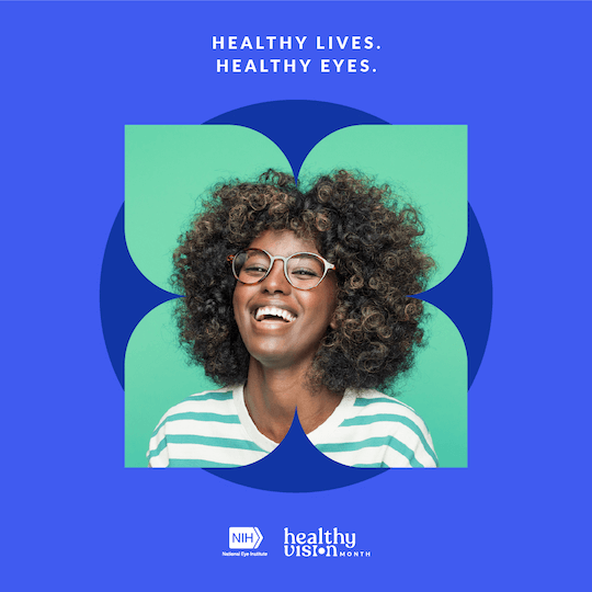Photograph with graphic design elements promoting Healthy Vision Month, featuring a person with curly hair wearing a striped shirt against a green and blue background shaped like a four-leaf clover. Text reads "Healthy Lives. Healthy Eyes." with logos for NIH and Healthy Vision Month at the bottom.