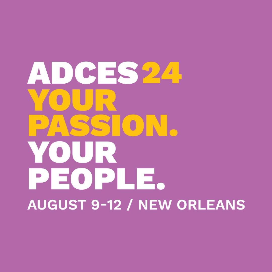 ADCES24. Your Passion. Your People. August 9-12 / New Orleans. 