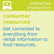 Consumer Resources Get connected to everything from rental information to food resources.