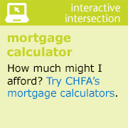 Graphic that reads interactive intersection Mortgage Calculator How much might I afford Try CHFAâs mortgage calculators.