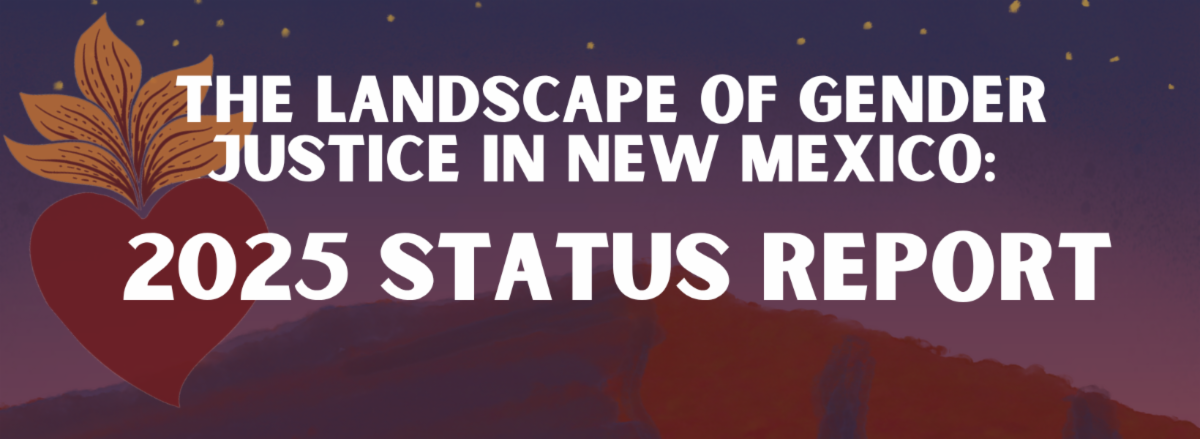 Landscape of Gender Justice in New Mexico 2025 Status Report 