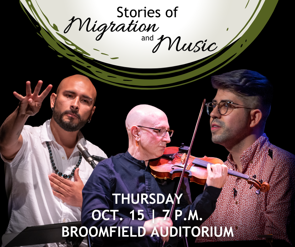 Promotional image for "Stories of Migration and Music," featuring three performers—one gesturing while speaking, one playing the violin, and one looking on—taking place Thursday, Oct. 15 at 7 p.m. at the Broomfield Auditorium.