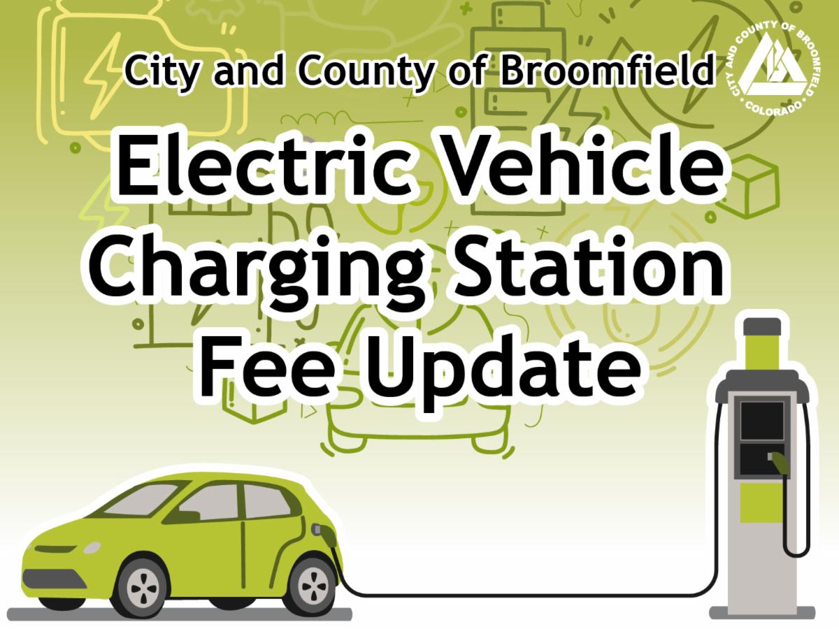 A green graphic graphic from the City and County of Broomfield with bold text reading "Electric Vehicle Charging Station Fee Update". Below the text, a green electric car is shown plugged into a grey and green EV charging station. 