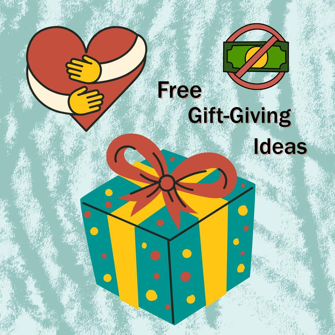 a wrapped present and a heart being hugged there is a picture of a dollar with a line through it. the text says free gift giving ideas