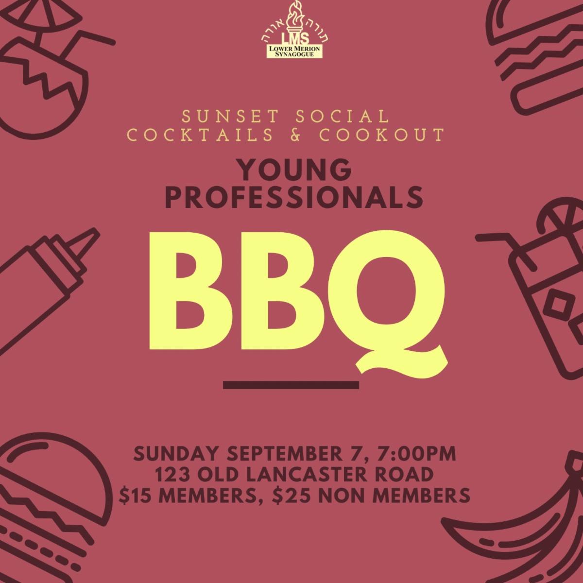 		                                </a>
		                                		                                
		                                		                            	                            	
		                            <span class="slider_description">Enjoy an elevated BBQ experience with craft cocktails, delicious food, and great company. Connect with fellow young professionals as we celebrate the close of summer together. We hope you can join us! RSVP Deadline, Tuesday, September 2nd. For community members in their 20s and 30s.</span>
		                            		                            		                            <a href="https://www.lowermerionsynagogue.org/form/LMS-Young-Professionals-Sunset-Social.html" class="slider_link"
		                            	target="">
		                            	To Register Click Here		                            </a>
		                            		                            