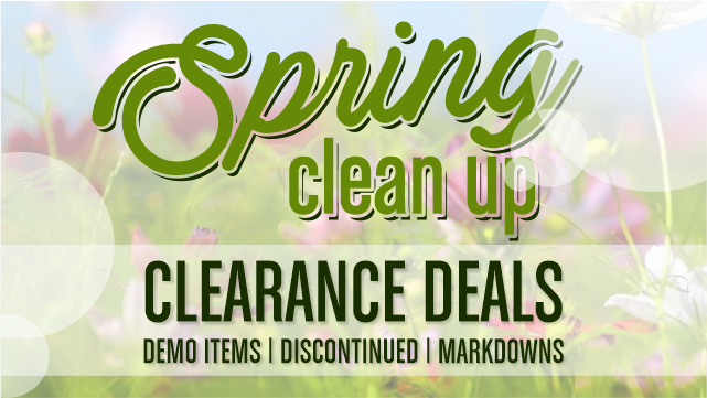 Spring Cleanup Clearance Deals - Demo, Discontinued and markdowns.