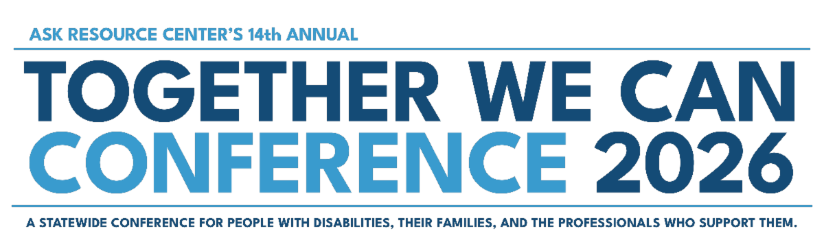 Logo for ASK Resource Center’s 14th Annual Together We Can Conference 2026. The words “Together We Can Conference 2026” appear in large bold blue lettering on a black background, with a subtitle reading “A statewide conference for people with disabilities, their families, and the professionals who support them.”