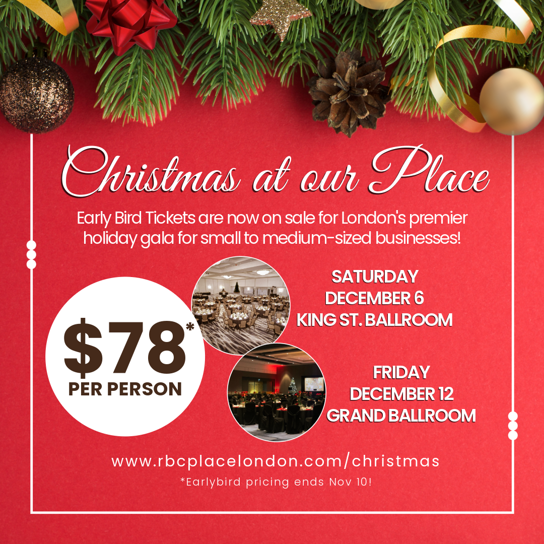 Festive decor and white text on a rad background reads Christmas at our Place Don't miss out on Early Bird Savings for London's premier holiday gala for small to medium-sized businesses! $78 per person. Saturday December 6 2025 or Friday December 12 2025. Early bird pricing ends Nov 9