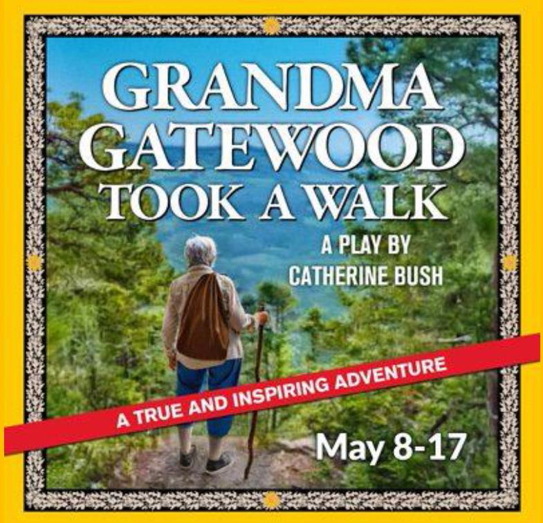 Grandma Gatewood Took a Walk, a play by Catherine Bush May 8-17