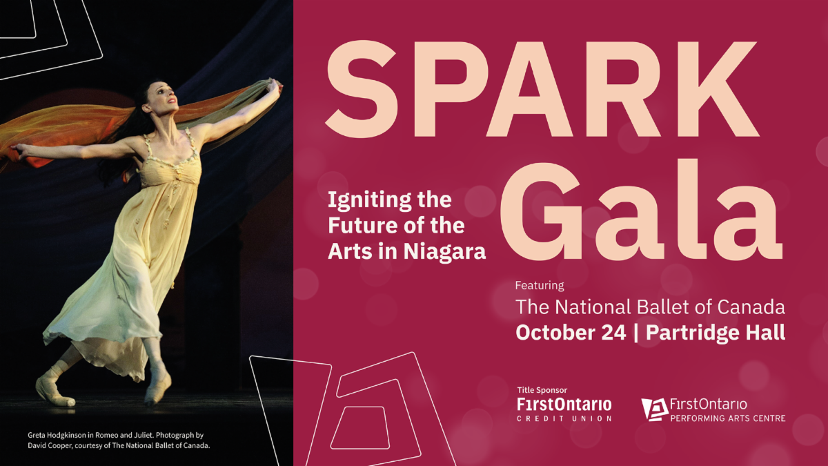 Spark Gala: Igniting the future of the arts in Niagara. Featuring the National Ballet of Canada. October 24.
