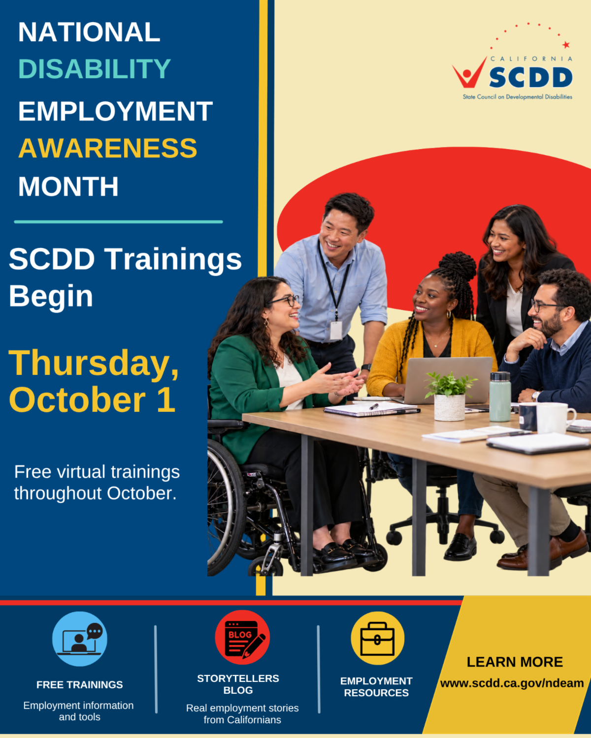 Absolutely. Hereâs a tighter version:  **SCDD flyer for National Disability Employment Awareness Month. Free virtual trainings begin Thursday, October 1, and continue throughout October. Learn more at www.scdd.ca.gov/ndeam.**