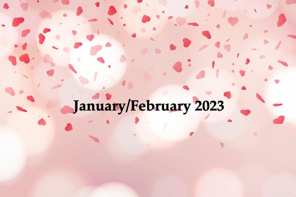 [Image: January/February 2023 spelled out in bold black text with red confetti hearts falling from the top of the image, set against a light pink bokeh background].