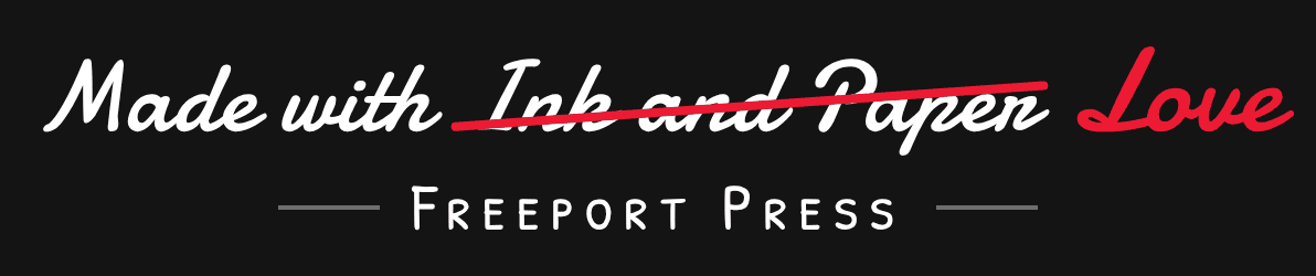 Made with ink and paper love — Freeport Press