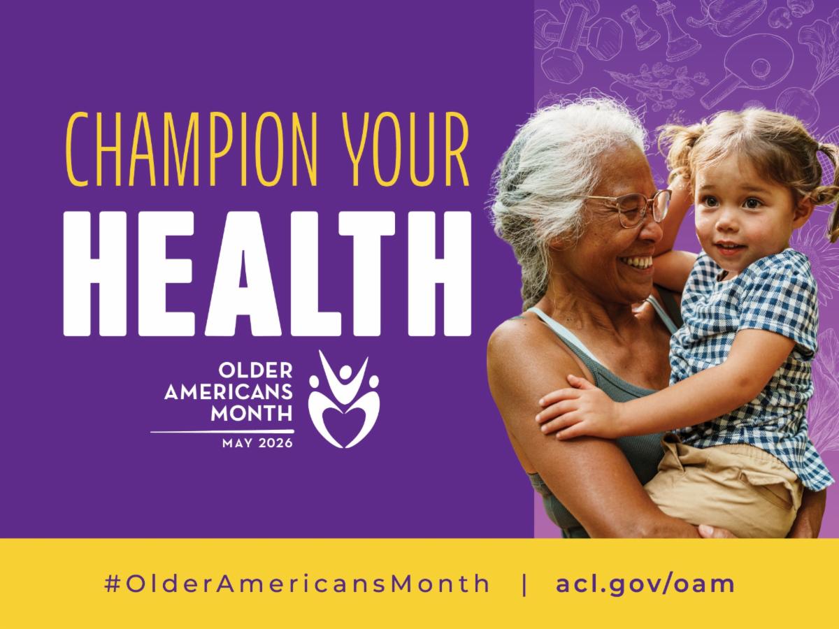 A photo of an older woman smiling and holding a young girl with the Older Americans Month logo and the 2026 tagline: Champion Your Health