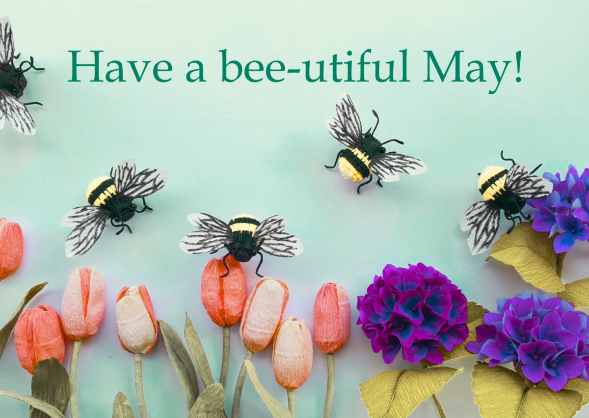 Flowers and bees with the text "Have a Bee-Utiful May!"