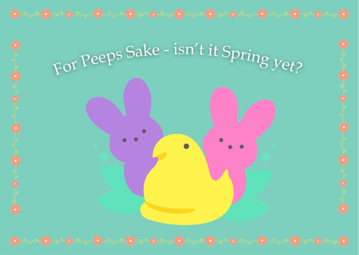 Image of three peeps with the phrase For Peeps Sake - isn't it Spring yet? 