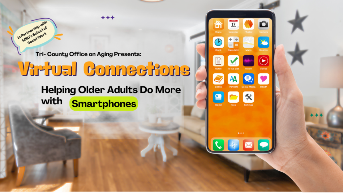 Tri County Office on Aging presents virtual connections. How to help older adults use their smartphone. The image shows a hand holding a smartphone. In the background is a blurred picture of a living space with wood floors and a comfy couch and a sitting chair displaying a comfortable  and open living space.