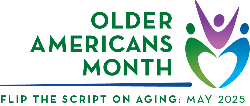 Older Americans Month Logo and the phrase "Flip the Script on Aging: May 2025"