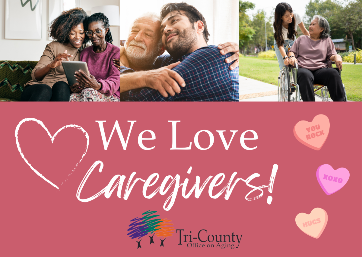 A collage of three images: A woman helping her mother with a tablet, a younger man embracing an older man, and a woman pushing an older woman in a wheelchair. Below the photos is a banner with the words "We Love Caregivers". 